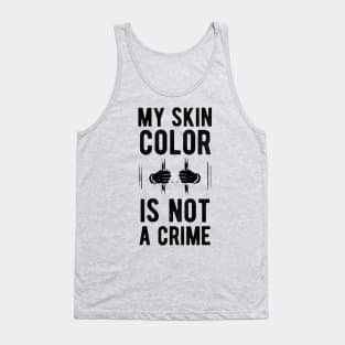 My skin color is not a Crime Blm my skin color is not a crime black Tank Top